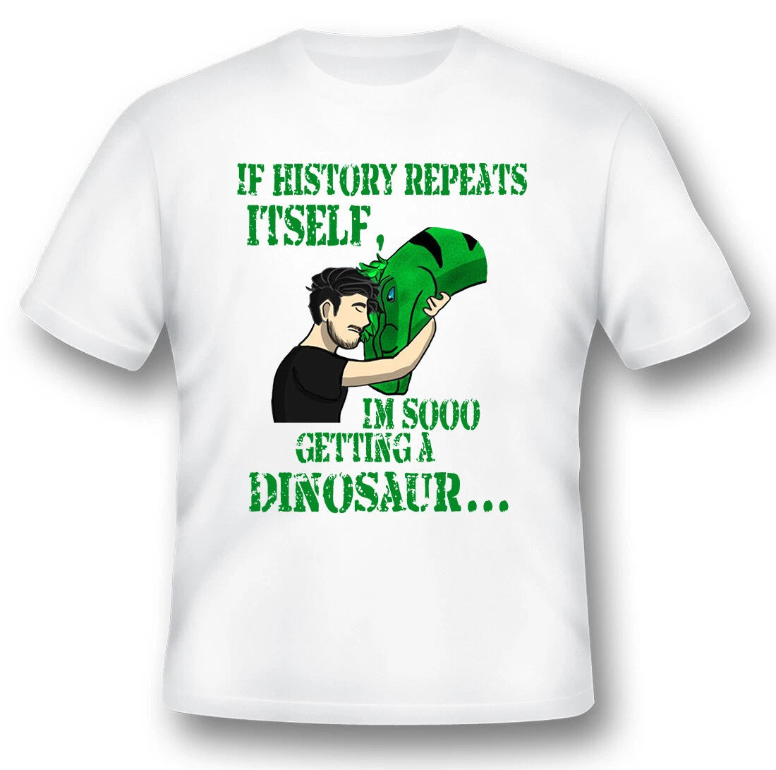 If history repeats itself im so getting dinosaur funny humor black or white tee.