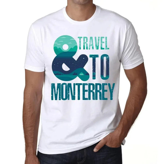 Men's And Travel To Monterrey Print T-Shirt - And Travel To Monterrey