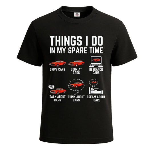 Things I Do In My Spare Time Car Lovers Fun T-Shirt For Mens Novelty Tee Top
