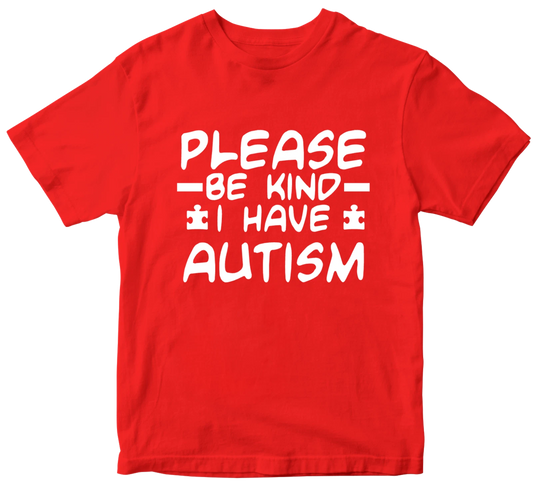 Please Be Kind I Have Autism T-shirt Awareness Raise Together Birthday Gifts