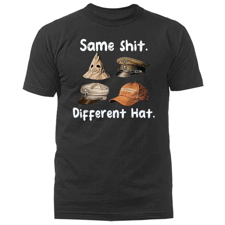 Same Sh*t Different Hat T-shirt