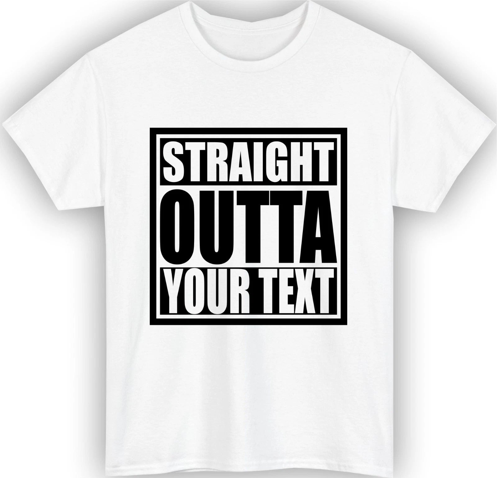 Personalised Straight Outta T-Shirt Custom Text Funny Slogan Trendy Birthday Top