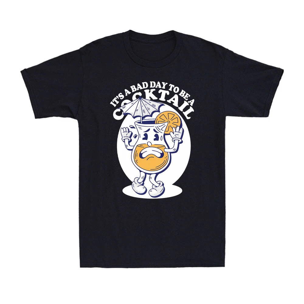 It's A Bad Day To Be A Cocktail Funny Cocktail Drinking Party Men's T-Shirt