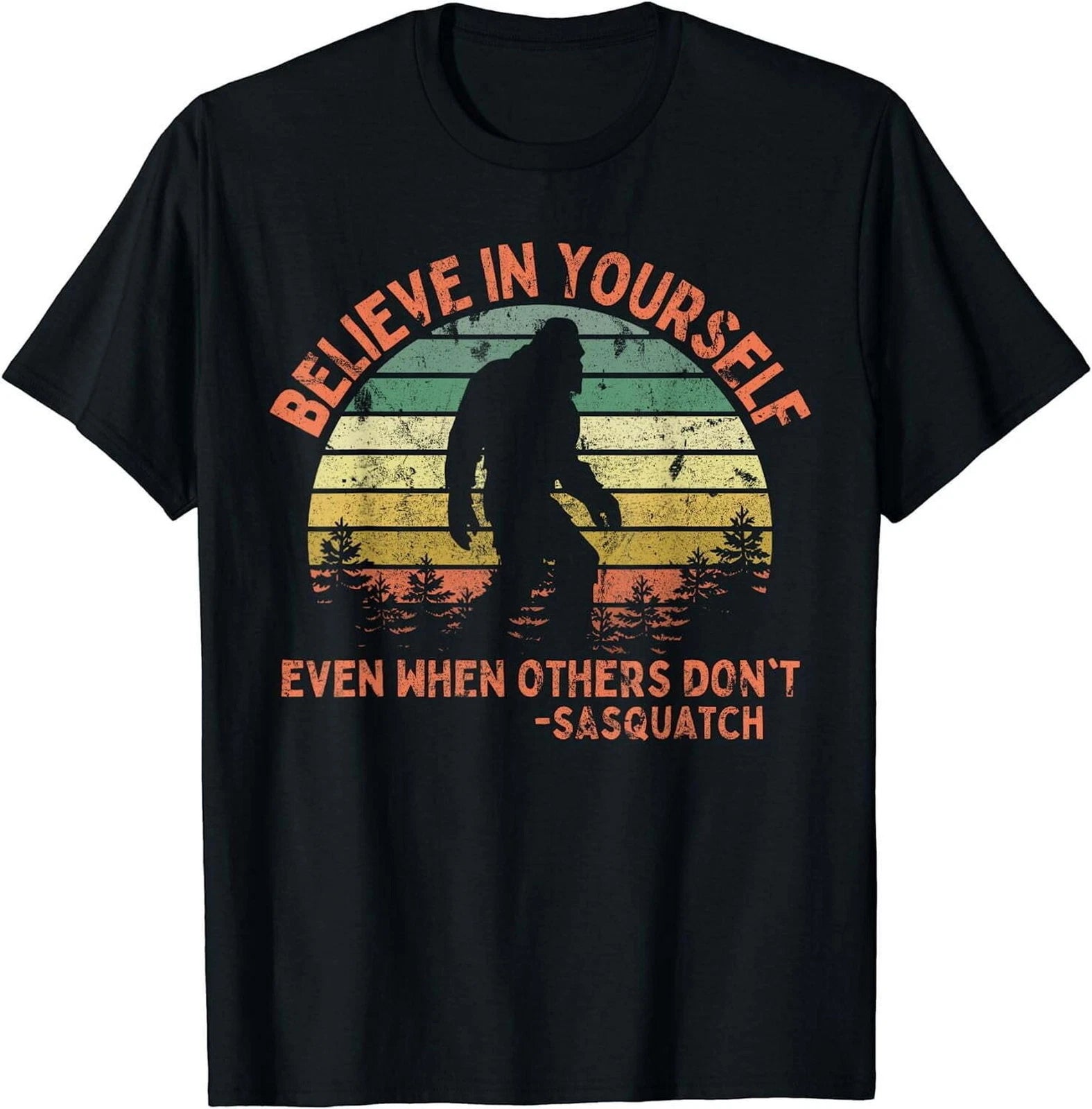 Believe In Yourself Sasquatch Funny Motivational T-Shirt