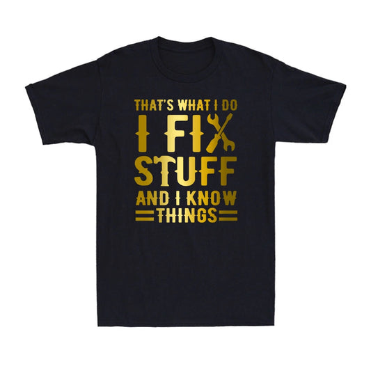 That's What I Do I Fix Stuff And I Know Things Vintage Funny Saying T-Shirt