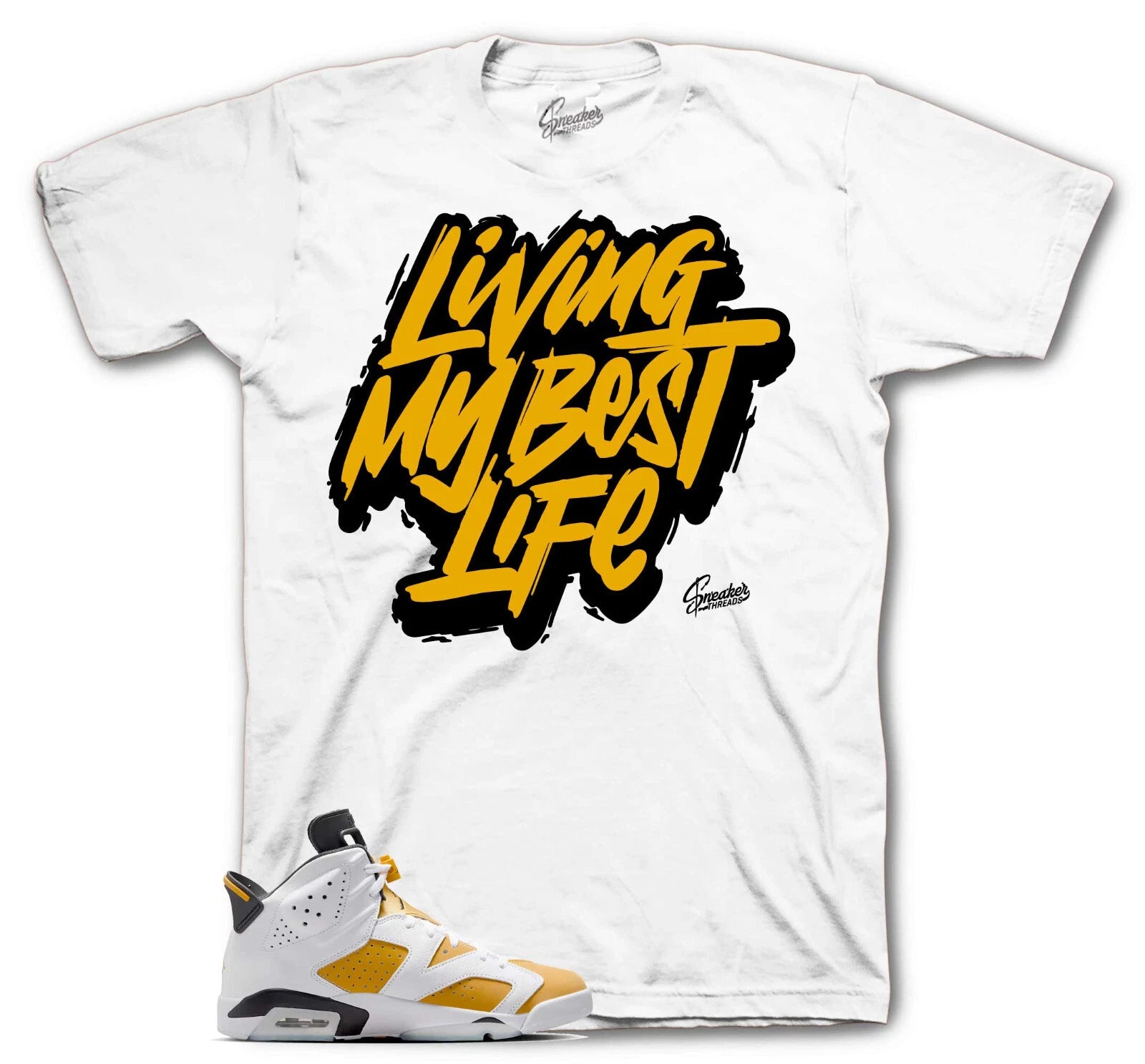Shirt To Match Jordan 6 Yellow Ochre 1 Shoes - Living Life Tee