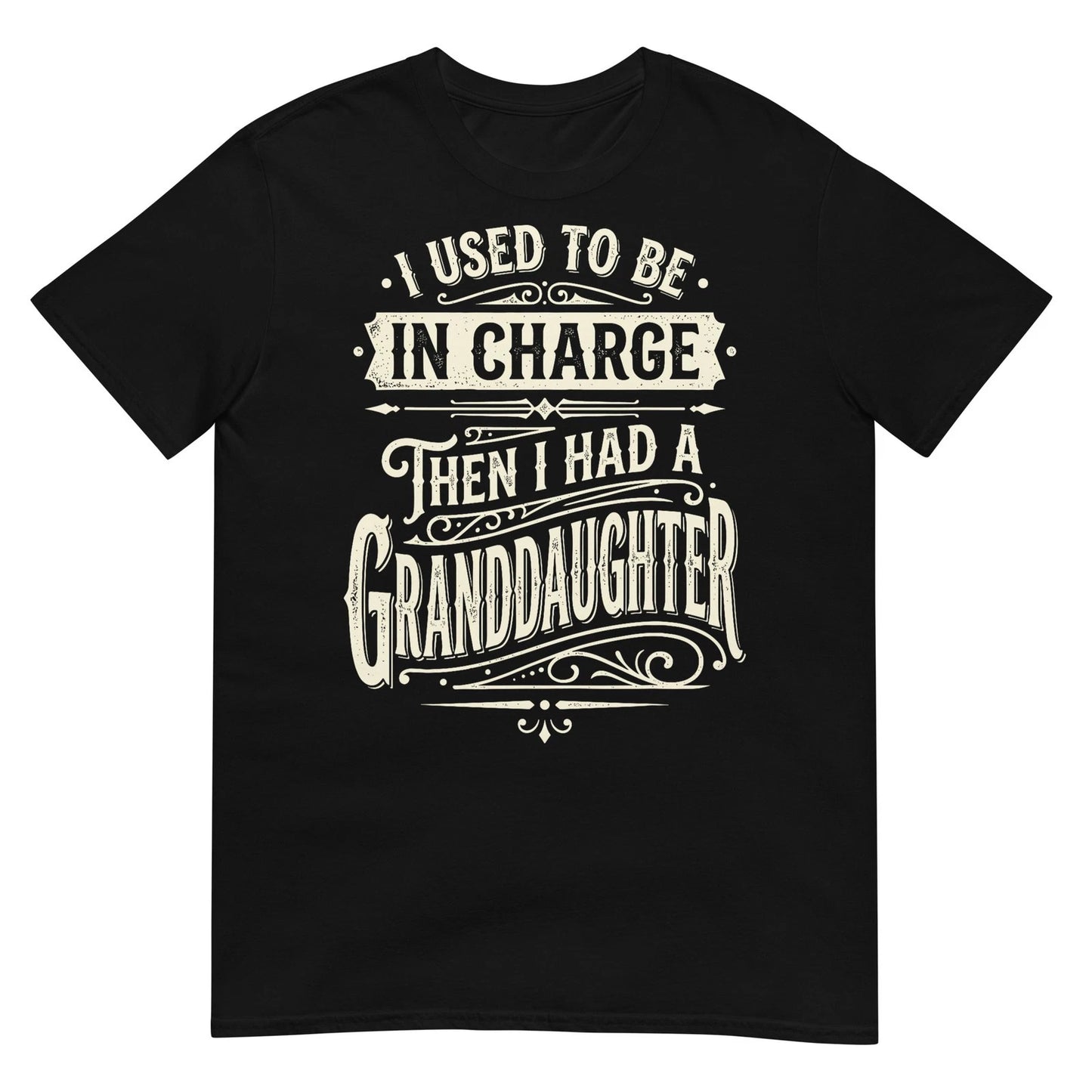 I Used to Be in Charge Then I Had A Granddaughter T-Shirt