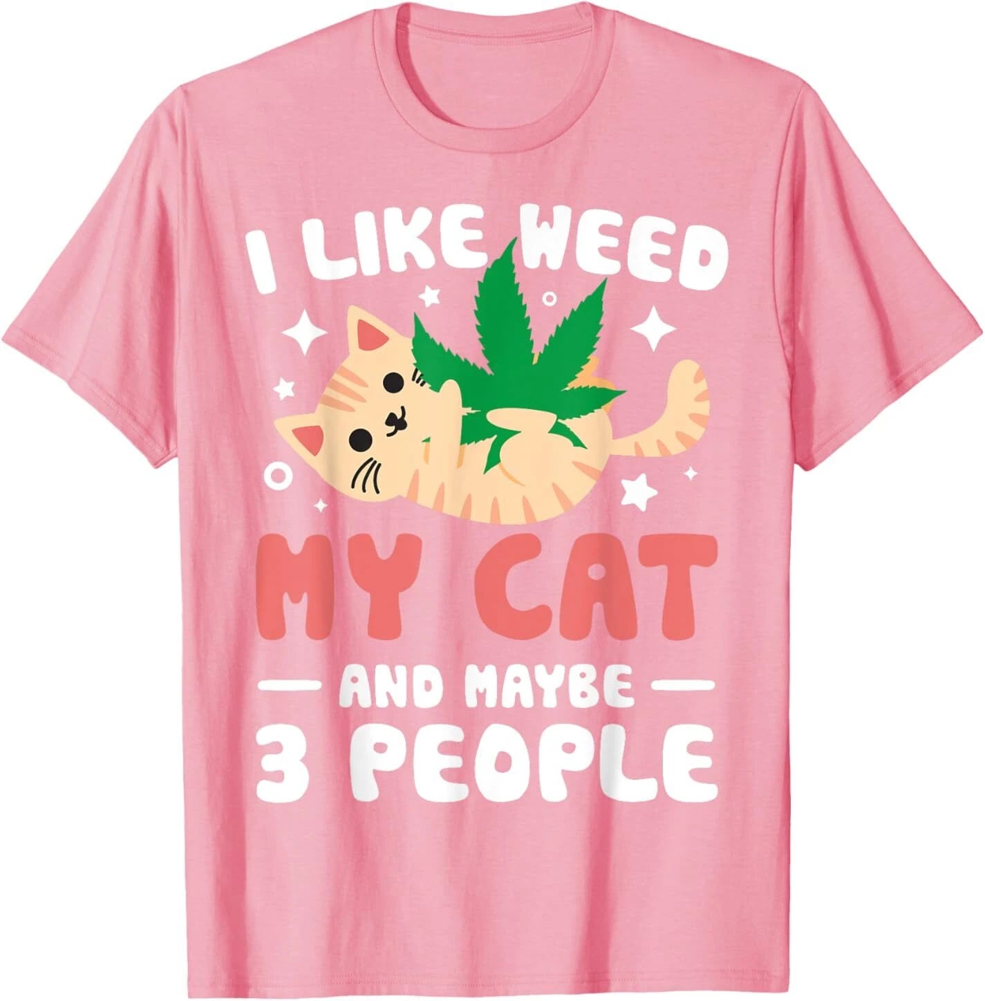 I Like Weed My Cat Maybe 3 People 420 Cannabis Stoner Gift T-Shirt