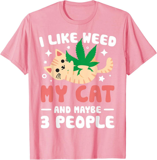 I Like Weed My Cat Maybe 3 People 420 Cannabis Stoner Gift T-Shirt