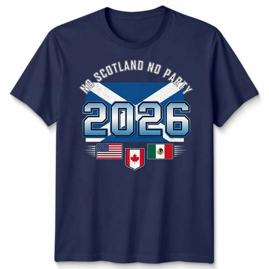 No Scotland No Party Unisex Football T Shirt USA Global Game 2026 Men Women Tee