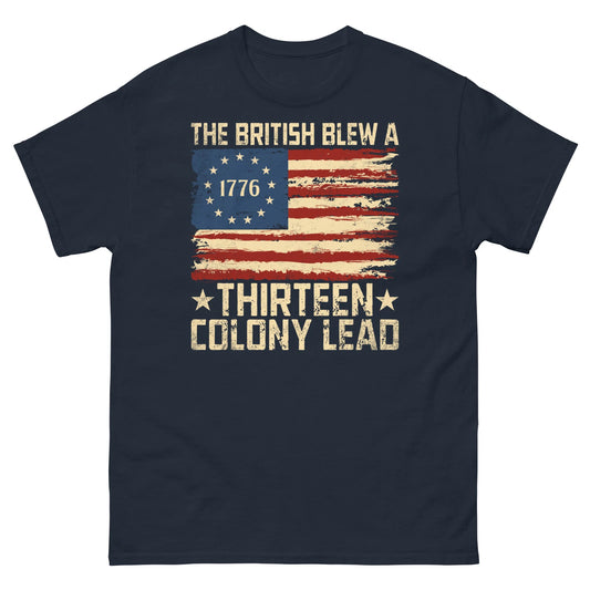 The British Blew a 13 Colony Lead Patriotic Fourth of July Unisex Classic Tee