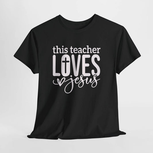 Teacher Loves Jesus T-Shirt Christian Faith Classroom Tee Religious Unisex Gift