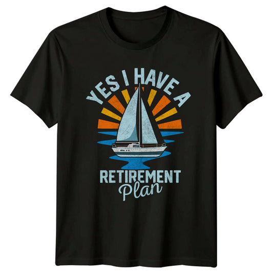 Yes I Have A Retirement T-Shirt Sailing Boating Retirement Gift For Him And Her