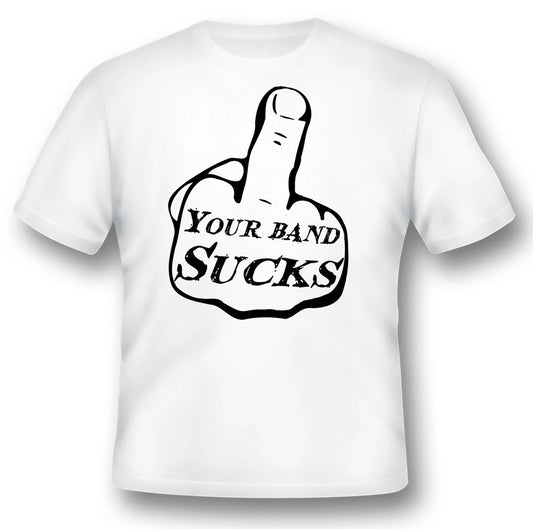 Your band s@cks  finger black or white tee