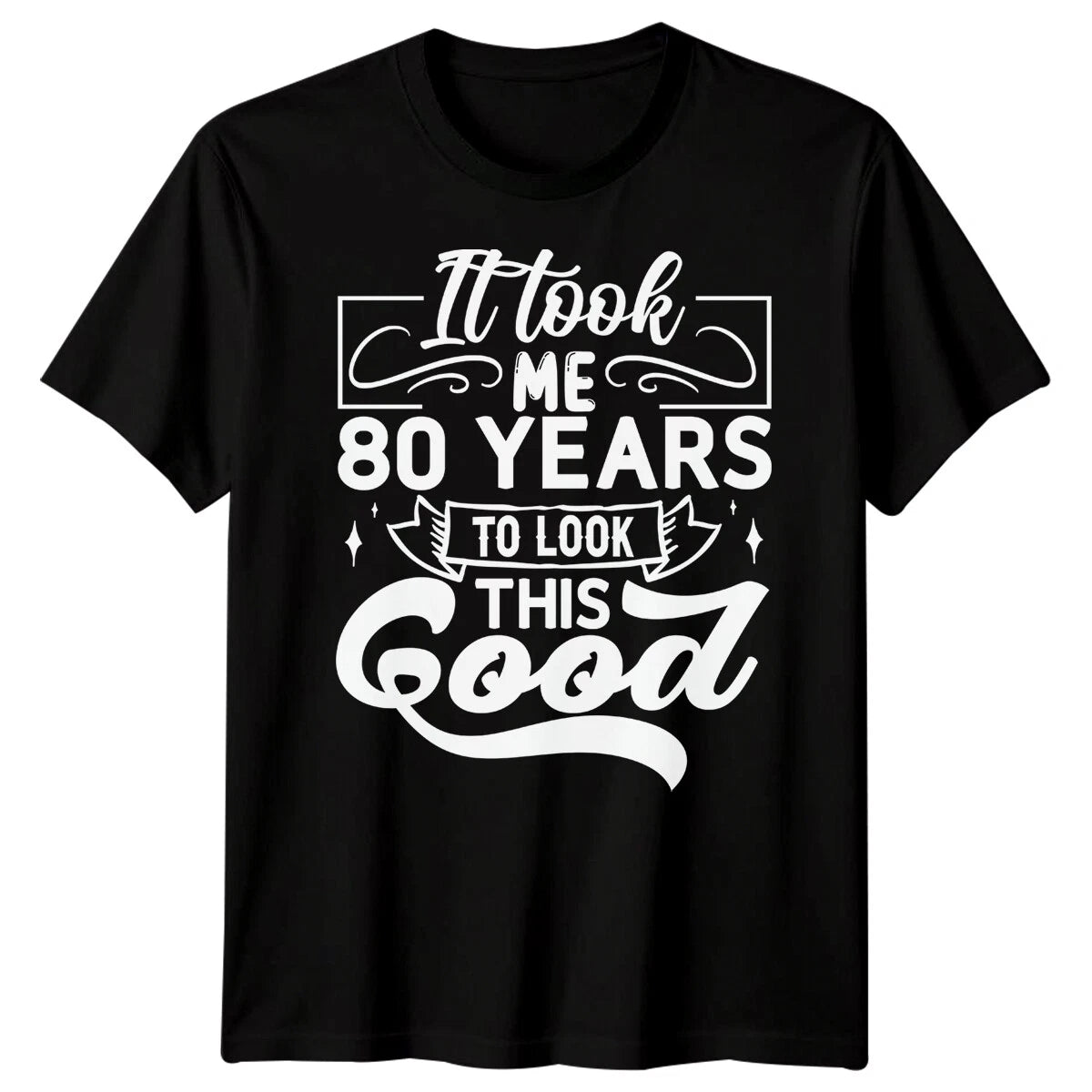 Personalised It Took Me 80 Years Birthday Mens T-Shirt Womens Graphic Unisex Top