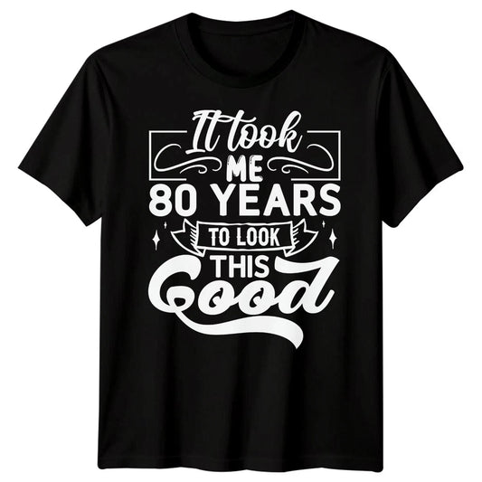 Personalised It Took Me 80 Years Birthday Mens T-Shirt Womens Graphic Unisex Top