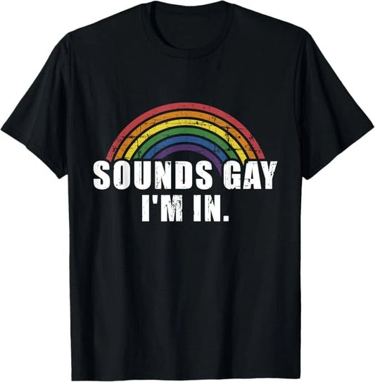 Funny sounds gay I'm in with rainbow flag for pride month T-Shirt