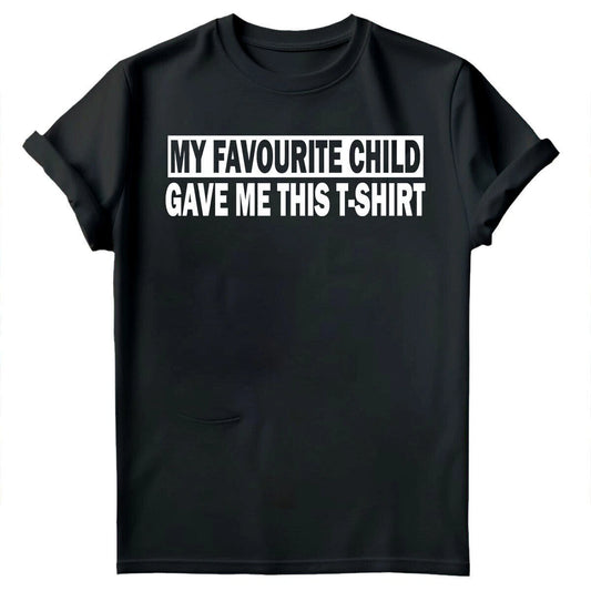My Favourite Child Gave Me Shirt Fathers Day Mens Novelty Birthday T-Shirts #FD