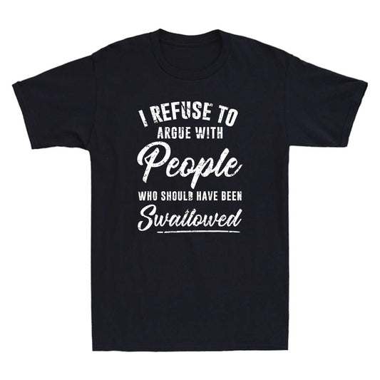 I Refuse To Argue With People Who Should Have Been Funny Saying Vintage T-Shirt