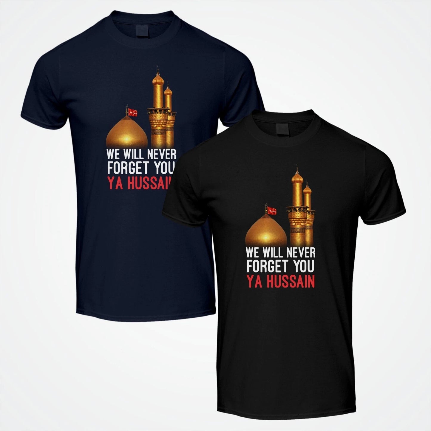 We Will Never Forget Ya Hussain (AS) T-Shirt 10th Muharram Ya Hussain Muharram T