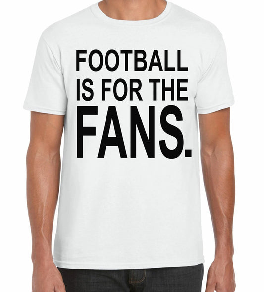 Football is for the Fans T Shirt - European Super League Soccer