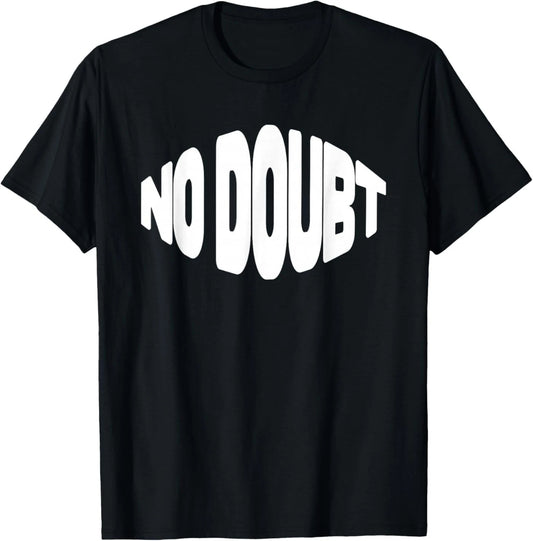 No Doubt Simple Funny Self Confidence & Encouragement T-Shirt