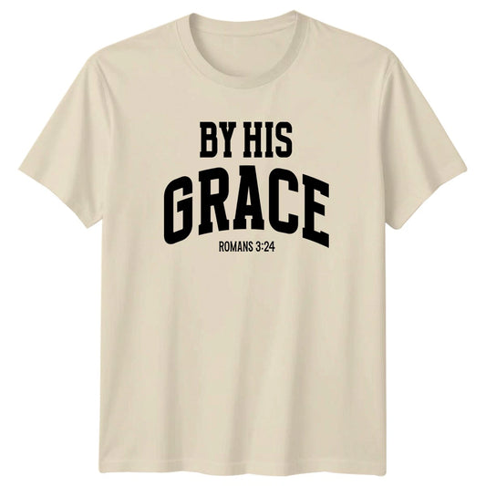 By His Grace Romans 324 Bible Verse Christian Faith T-Shirt Gift For Him And Her