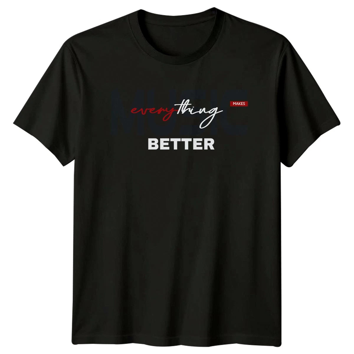 Music Makes Everything Better T-Shirt Musician Music Gift For Him And Her