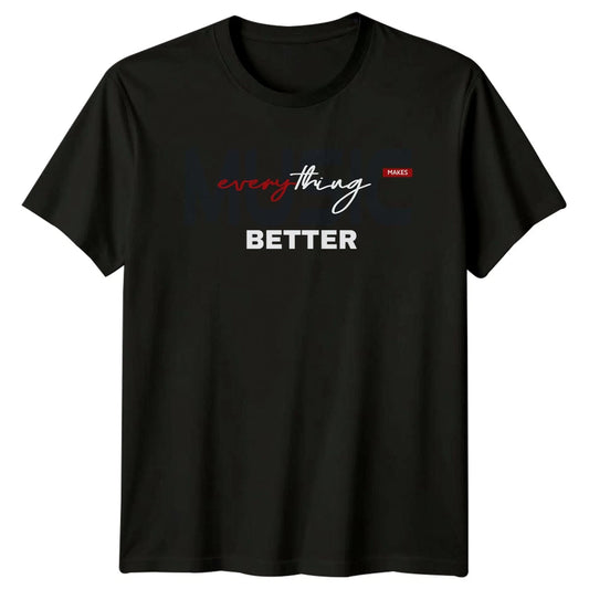 Music Makes Everything Better T-Shirt Musician Music Gift For Him And Her