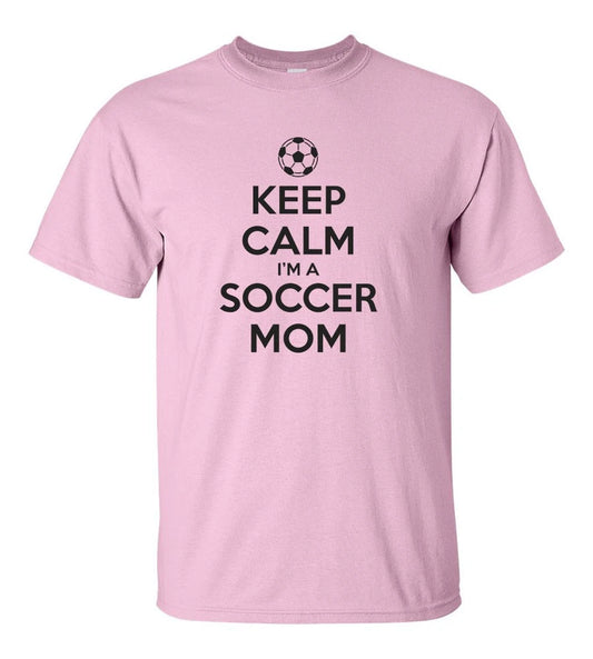 Keep Calm I'm A Soccer Mom T-Shirt Funny Gift Tee Cotton Apparel