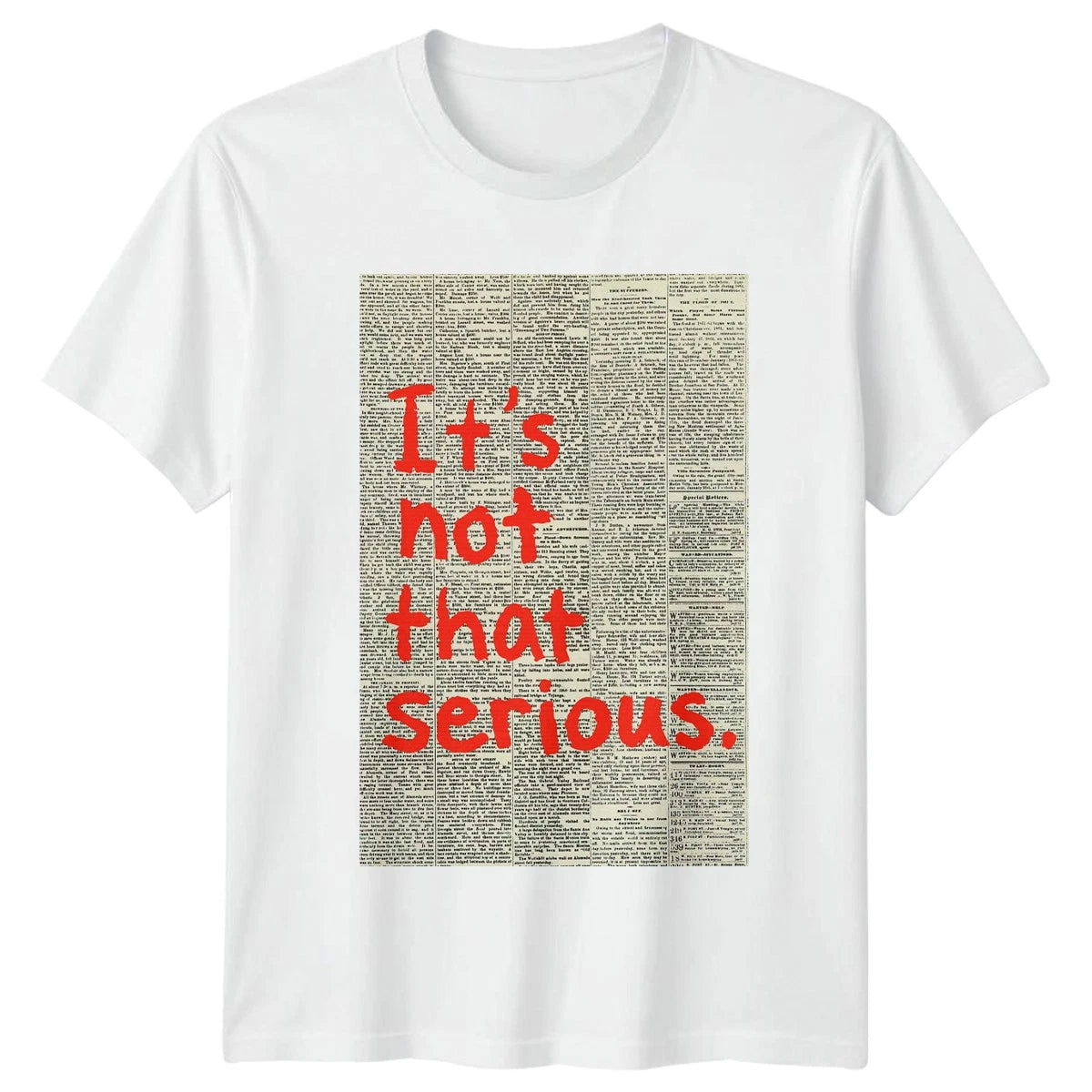It Is Not That Serious Sarcastic Humor Mens T-Shirt Womens Graphic Tee
