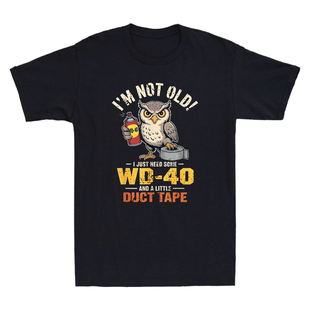 Owl I'm Not Old I Just Need Some WD-40 & A Little Duct Tape Humor Meme T-Shirt