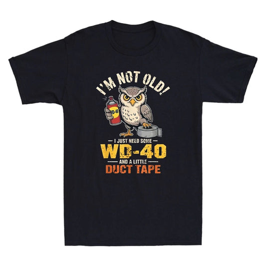 Owl I'm Not Old I Just Need Some WD-40 & A Little Duct Tape Humor Meme T-Shirt
