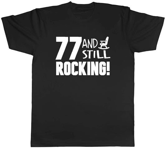 77 and still Rocking Funny Birthday Mens Unisex T-Shirt Tee