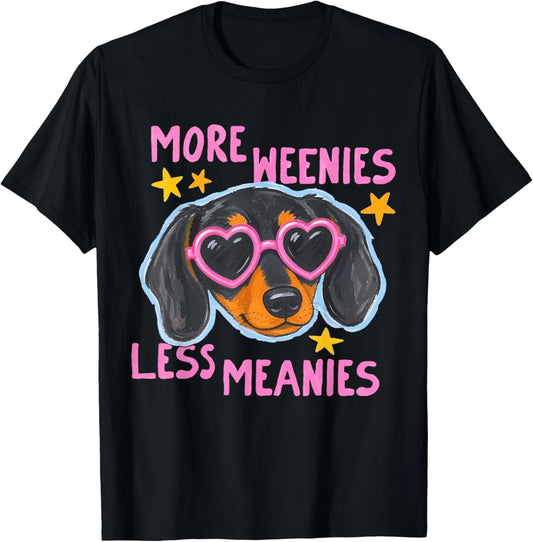 Cute More Weenies Less Meanies Funny Dachshund Dog Lover T-Shirt