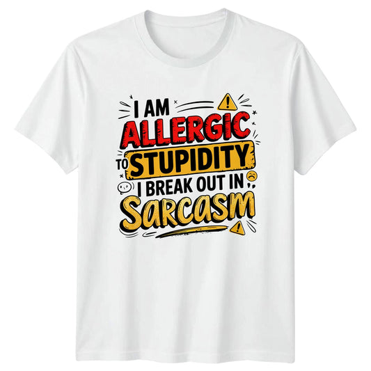 I AM ALLERGIC TO STUPIDITY Sarcasm Humor Mens T-Shirt Womens Tee Graphic