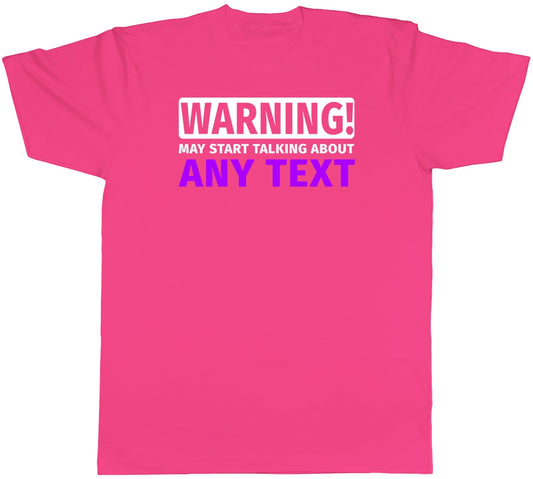 Personalised Warning May Start Talking About Mens T-Shirt Any Custom Text Tee