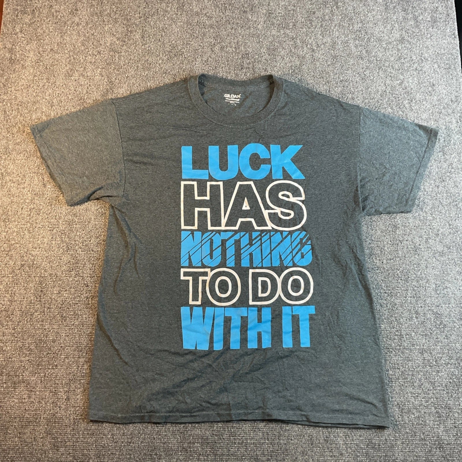 Custom Graphic T Shirt  Luck Has Nothing To Do with It   Size L