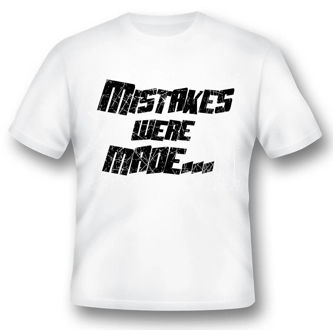 Mistakes were made funny humor black or white Tee