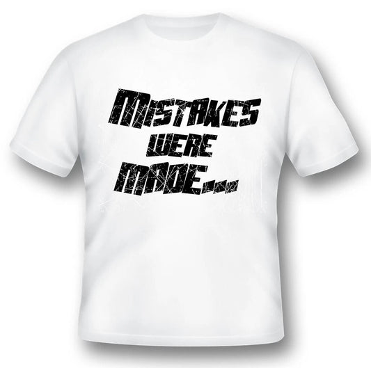 Mistakes were made funny humor black or white Tee