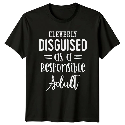 Cleverly Disguised As A Responsible Adult Funny Graphic T-Shirt