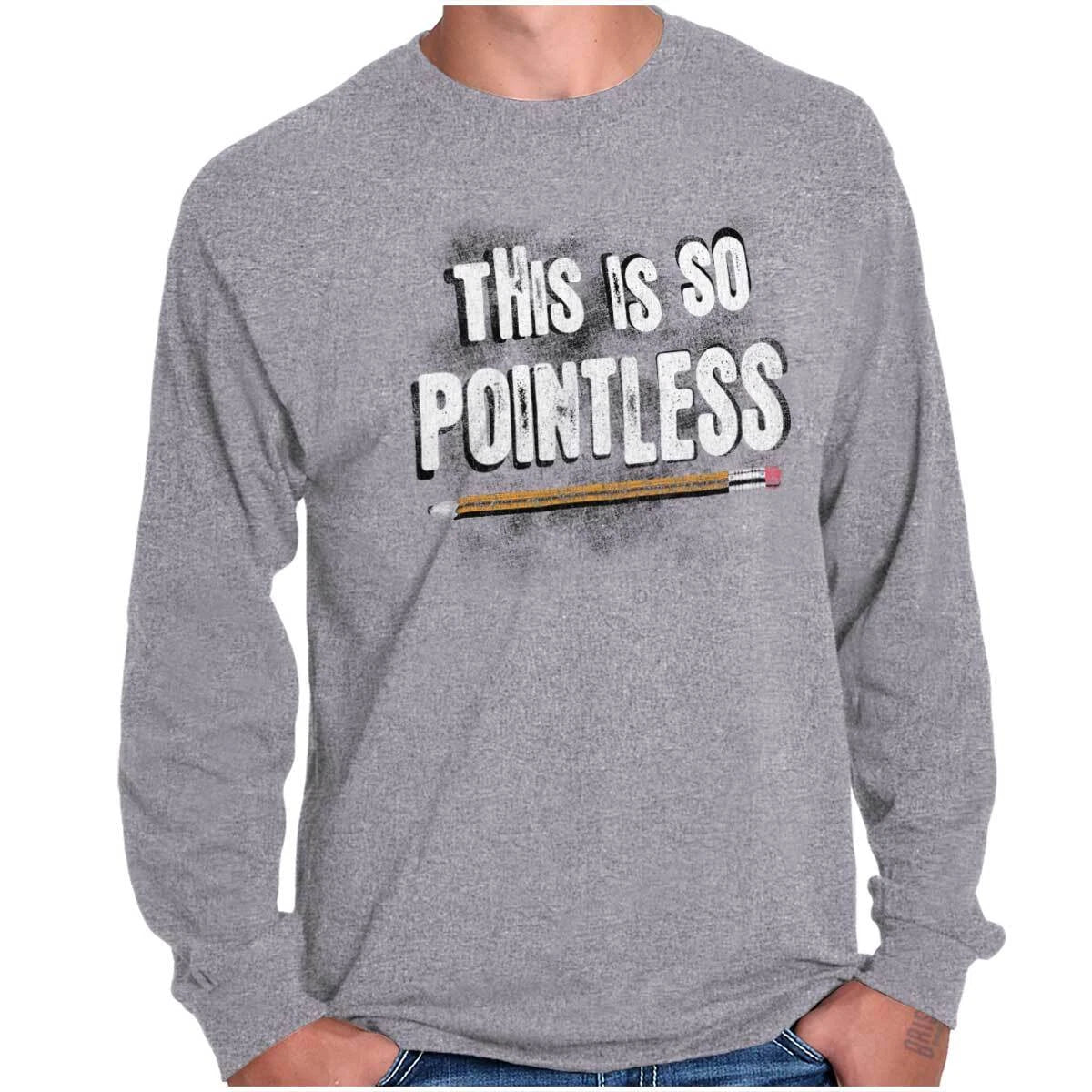 Funny Pencil Pun This Is So Pointless Humor Long Sleeve Tshirt for Men or Women