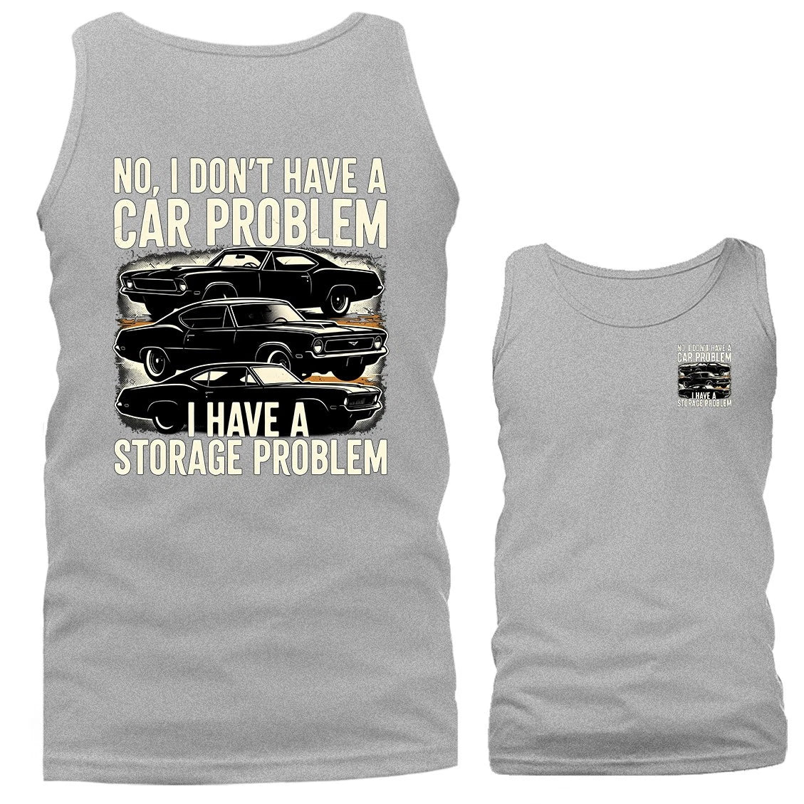 I Don't Have Car Problem I Have Storage Problem Classic Muscle Car Tank Top