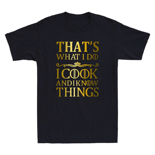 That's What I Do I Cook And I Know Things Funny Quote Gift Novelty Men's T-Shirt