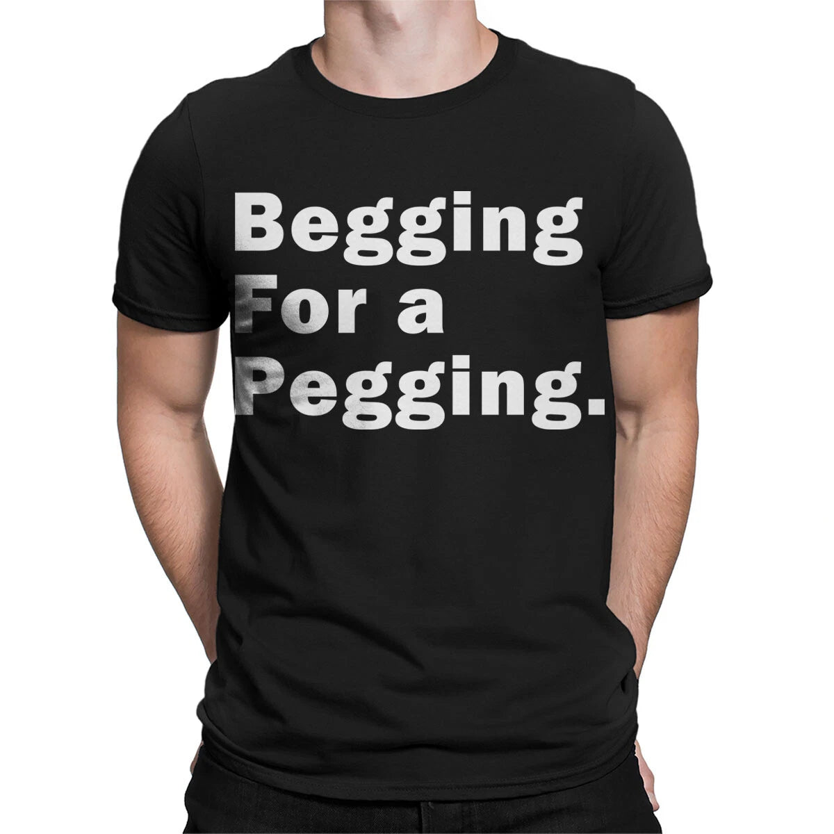 Begging For a Pegging Graphic T-Shirt - Unisex - Edgy Fashion #TA-06