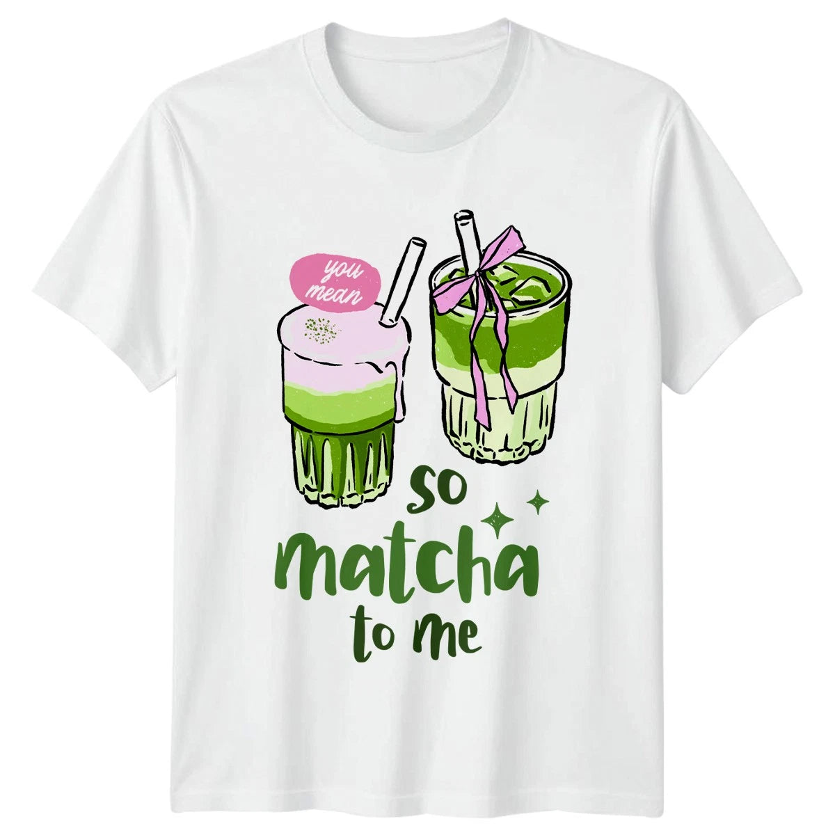 You Mean So Matcha To Me T-Shirt Iced Matcha Tea Drink Lover Valentines Day Gift