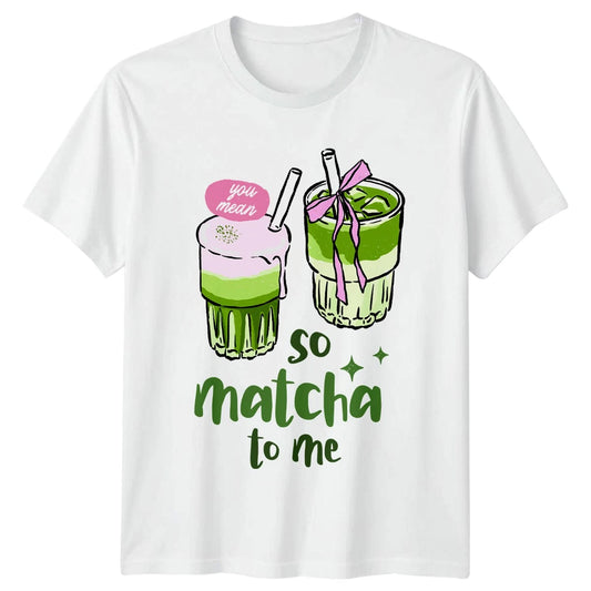 You Mean So Matcha To Me T-Shirt Iced Matcha Tea Drink Lover Valentines Day Gift