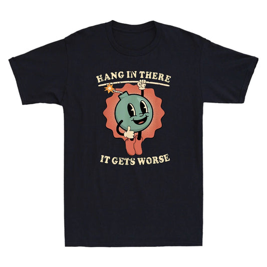 Hang In There It Gets Worse Funny Bomb Cartoon Meme Quote Vintage Men's T-Shirt