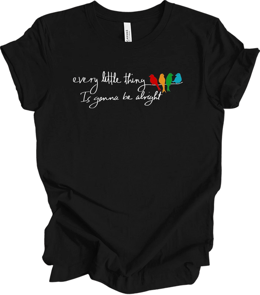 Every Little Thing Is Gonna Be Alright T-Shirt Little Birds Inspirational Tee