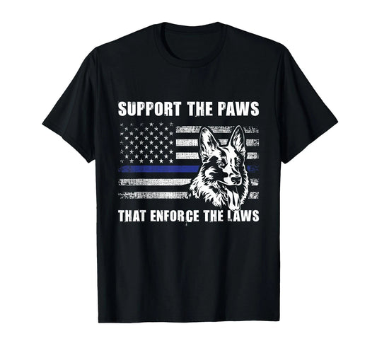 Support The Paws That Enforce The Laws - Blue Line K9 Police T-Shirt